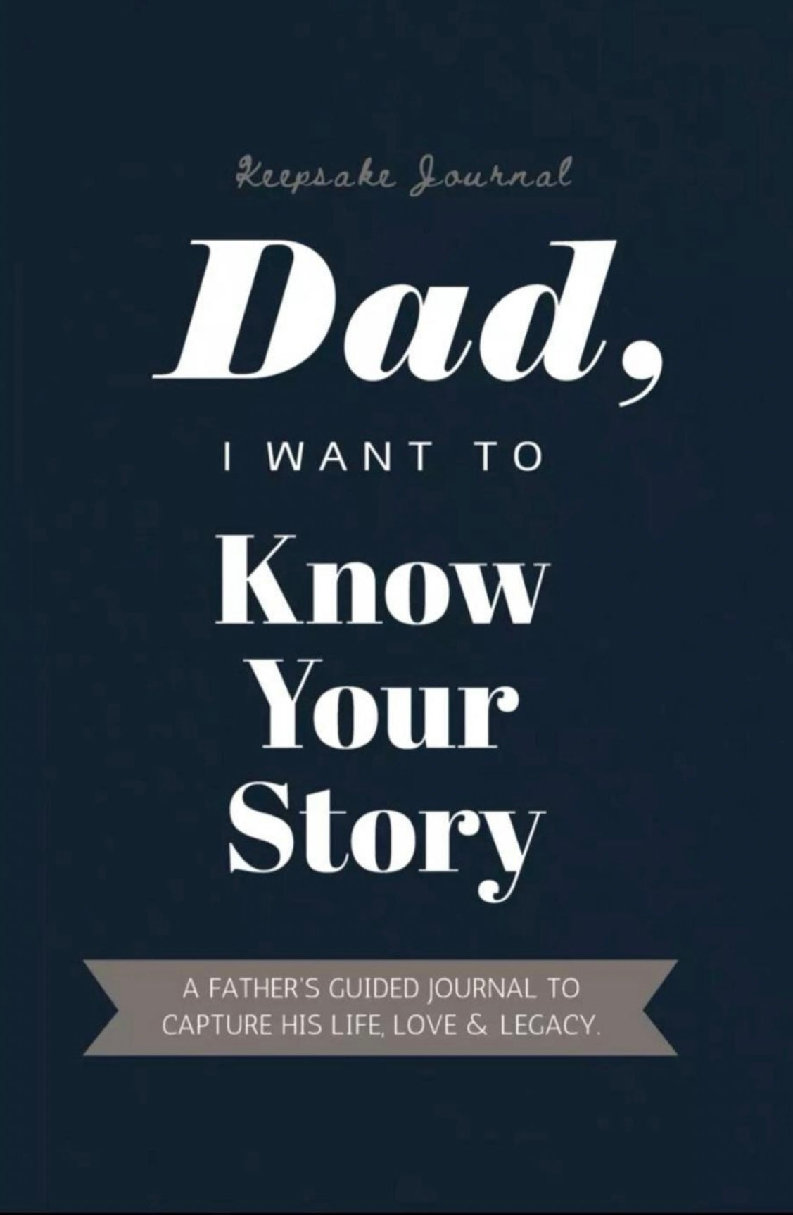 Dad, I Want To Know Your Story (I Want To Hear Your Story)
